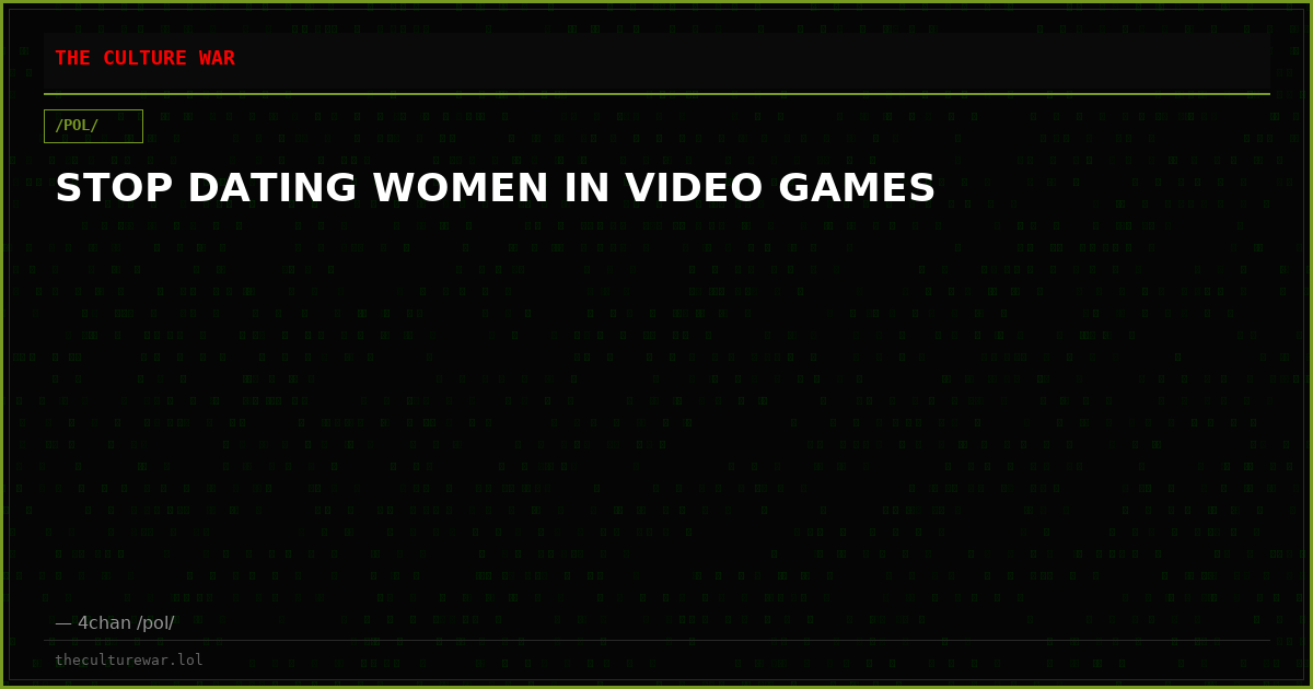 STOP DATING WOMEN IN VIDEO GAMES