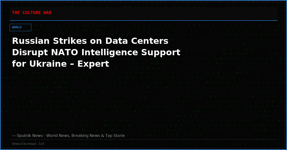 Russian Strikes on Data Centers Disrupt NATO Intelligence Support for Ukraine – Expert