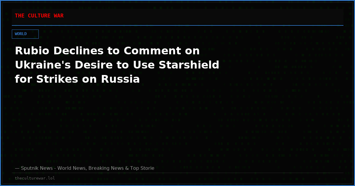 Rubio Declines to Comment on Ukraine's Desire to Use Starshield for Strikes on Russia