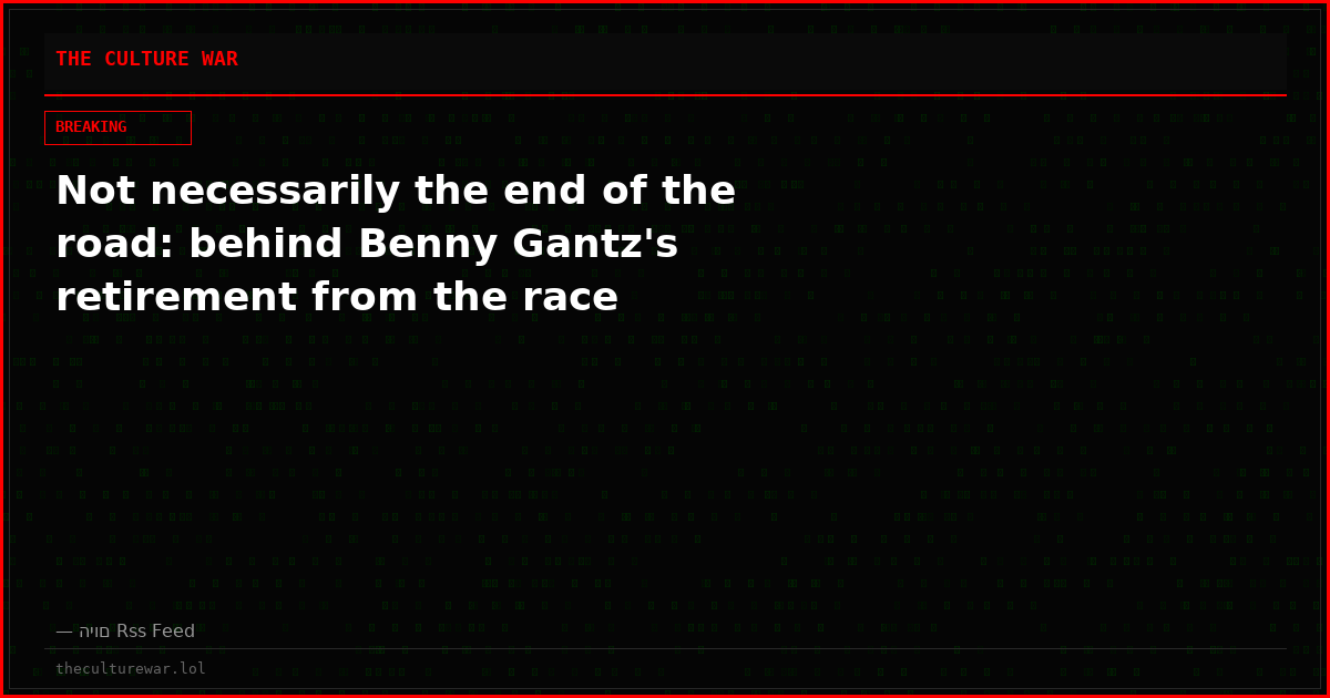 Not necessarily the end of the road: behind Benny Gantz's retirement from the race