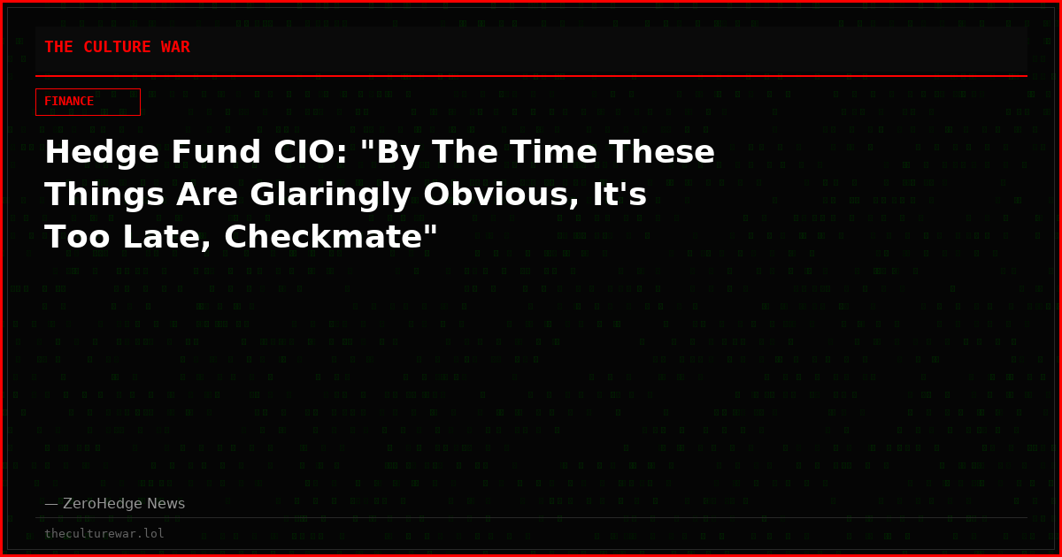 Hedge Fund CIO: "By The Time These Things Are Glaringly Obvious, It's Too Late, Checkmate"