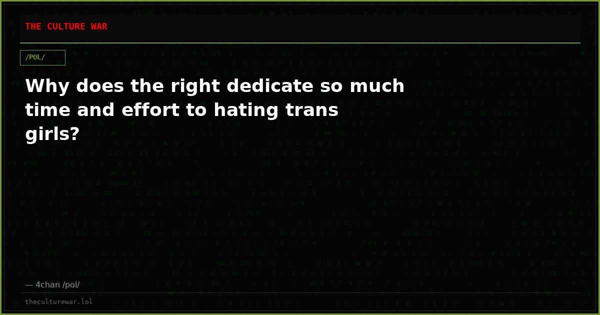 Why does the right dedicate so much time and effort to hating trans girls?