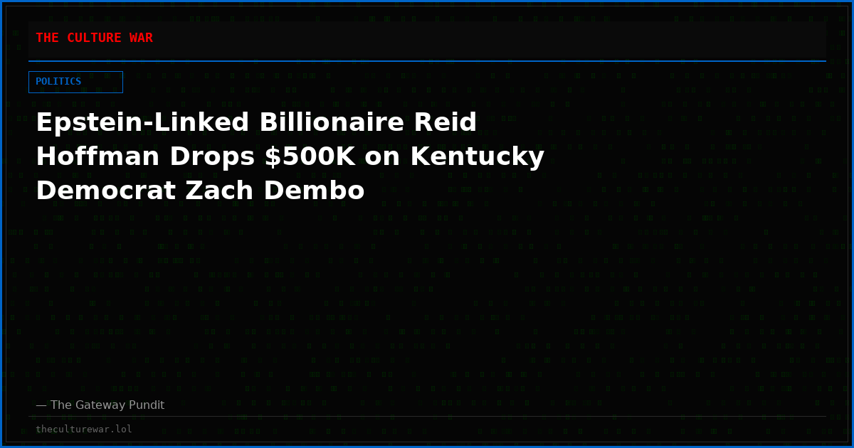 Epstein-Linked Billionaire Reid Hoffman Drops $500K on Kentucky Democrat Zach Dembo