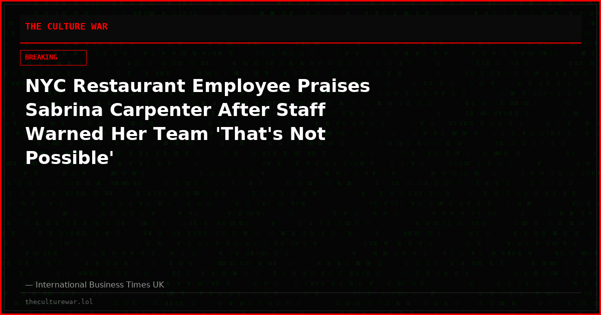 NYC Restaurant Employee Praises Sabrina Carpenter After Staff Warned Her Team 'That's Not Possible'