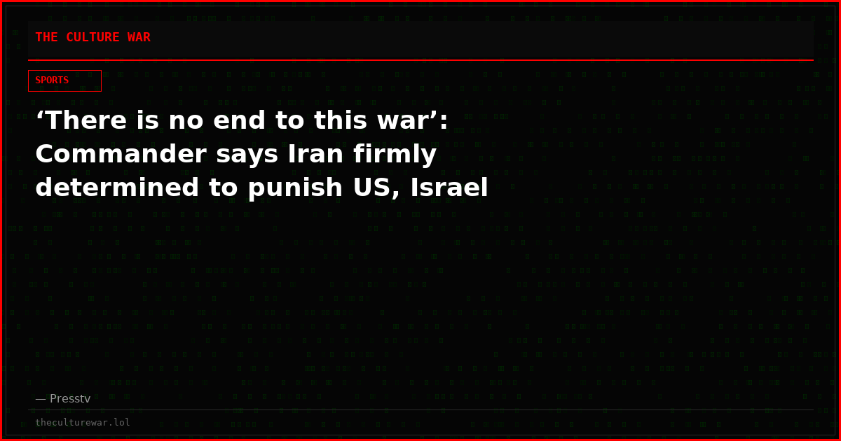 ‘There is no end to this war’: Commander says Iran firmly determined to punish US, Israel