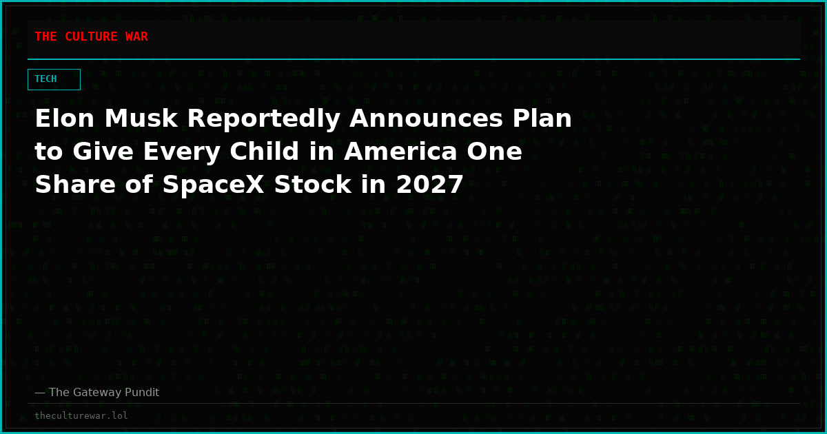 Elon Musk Reportedly Announces Plan to Give Every Child in America One Share of SpaceX Stock in 2027