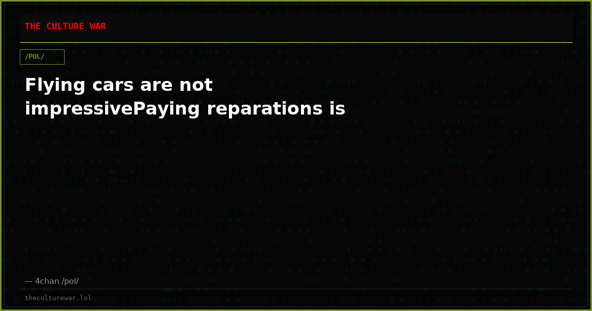 Flying cars are not impressivePaying reparations is