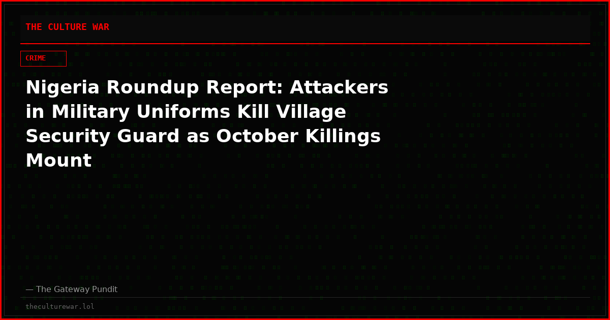 Nigeria Roundup Report: Attackers in Military Uniforms Kill Village Security Guard as October Killings Mount