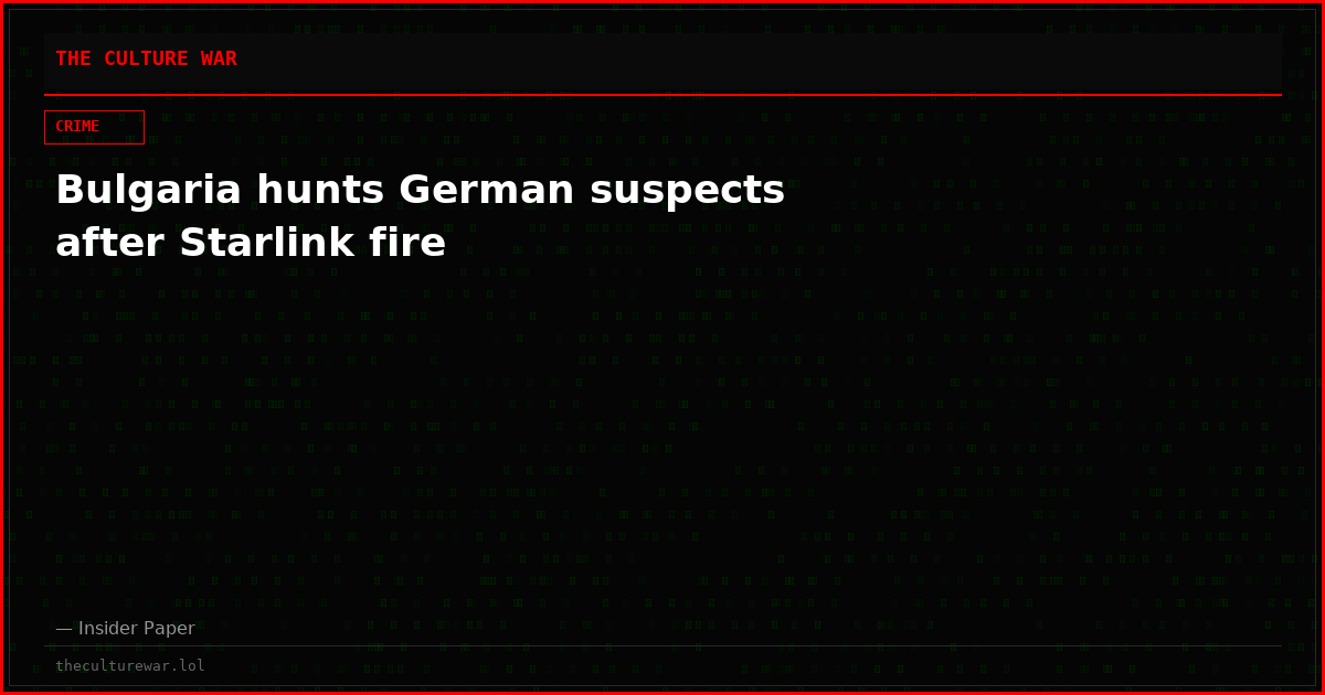 Bulgaria hunts German suspects after Starlink fire