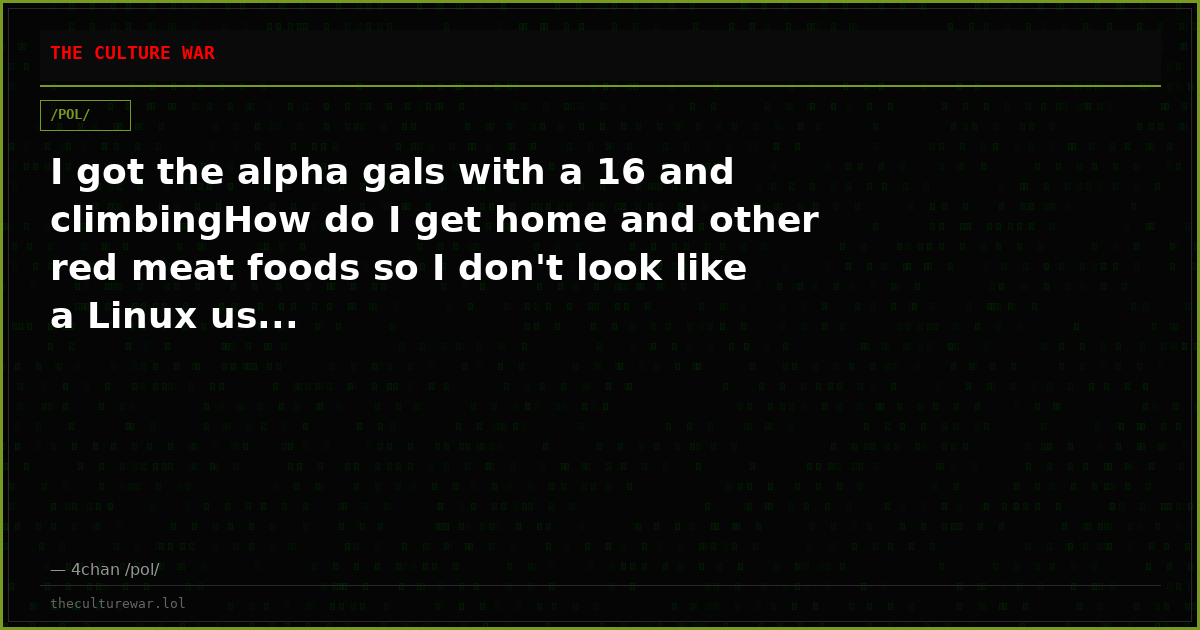 I got the alpha gals with a 16 and climbingHow do I get home and other red meat foods so I don't look like a Linux us...