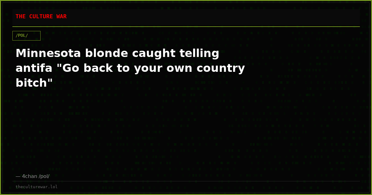 Minnesota blonde caught telling antifa "Go back to your own country bitch"