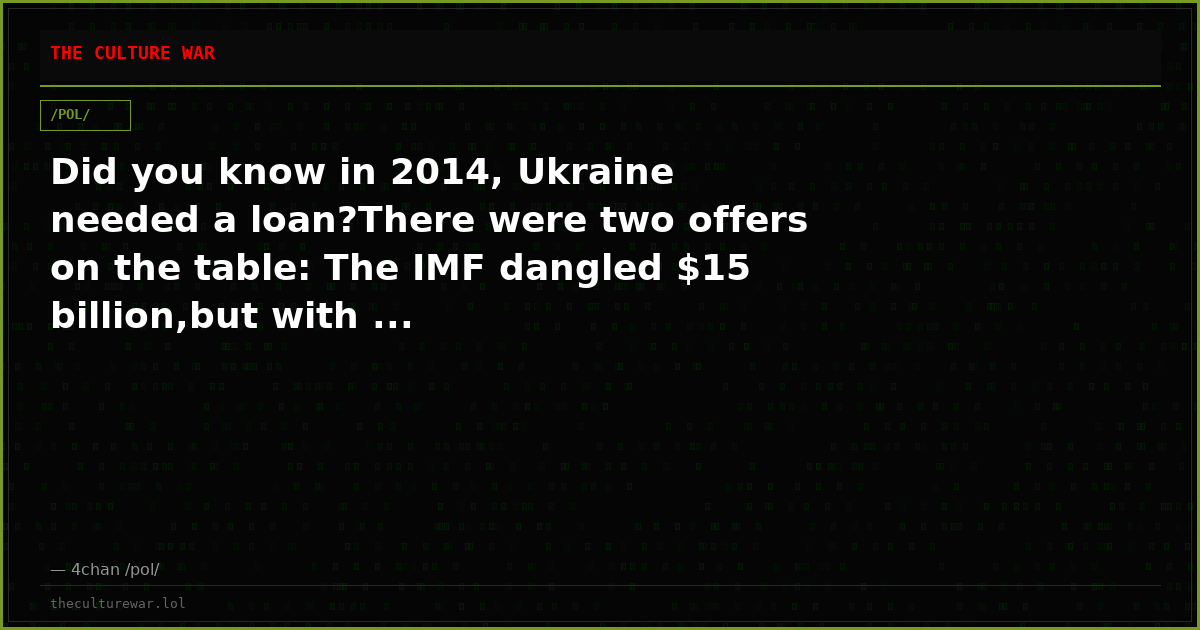 Did you know in 2014, Ukraine needed a loan?There were two offers on the table: The IMF dangled $15 billion,but with ...