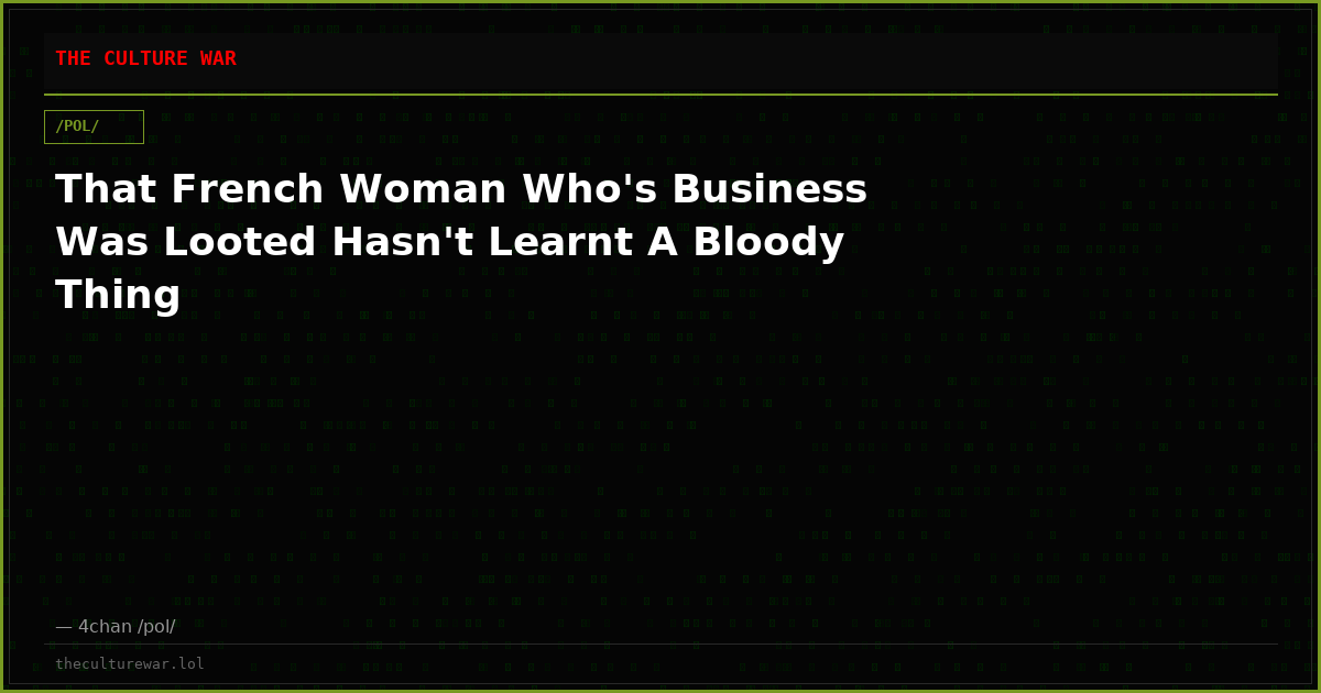 That French Woman Who's Business Was Looted Hasn't Learnt A Bloody Thing