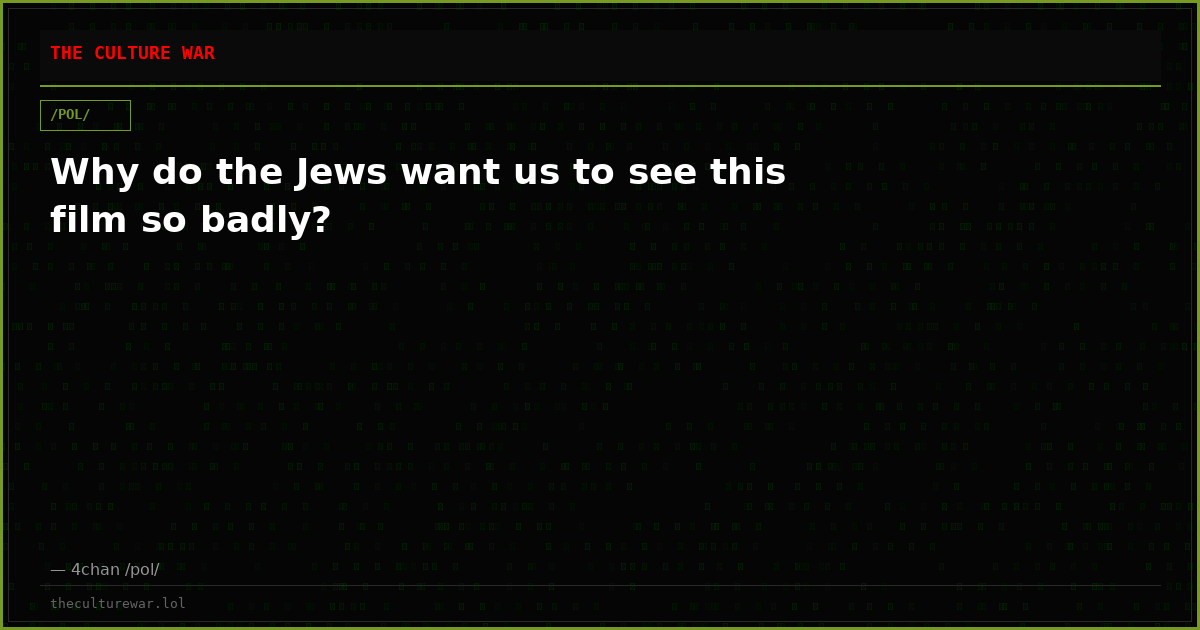 Why do the Jews want us to see this film so badly?