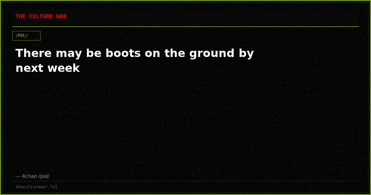 There may be boots on the ground by next week