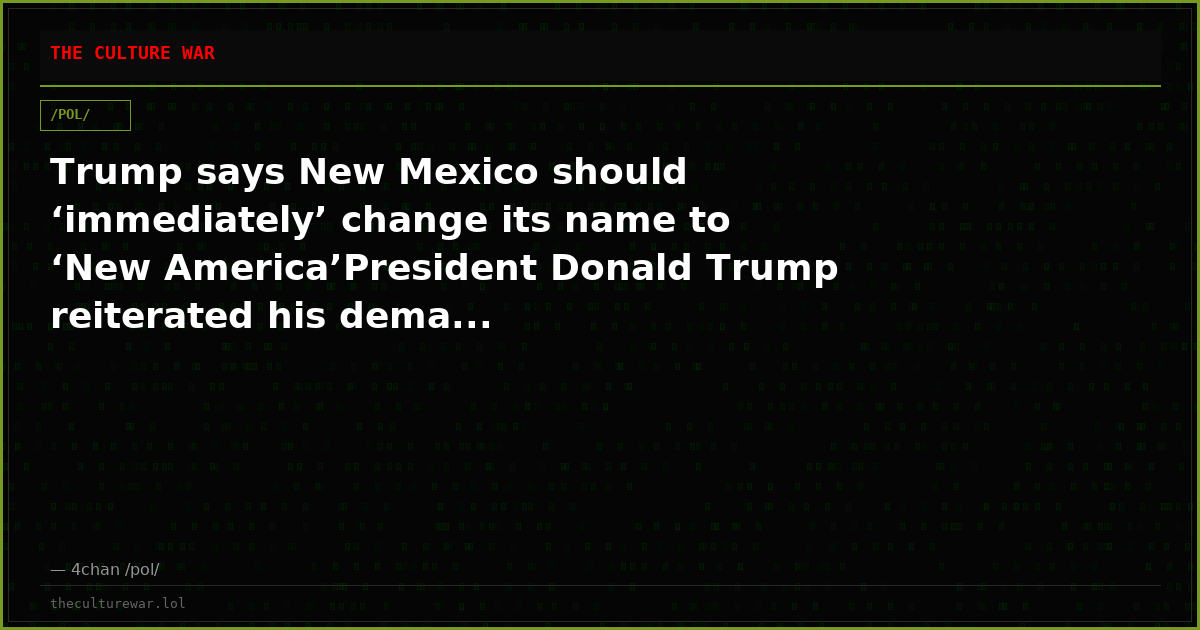 Trump says New Mexico should ‘immediately’ change its name to ‘New America’President Donald Trump reiterated his dema...