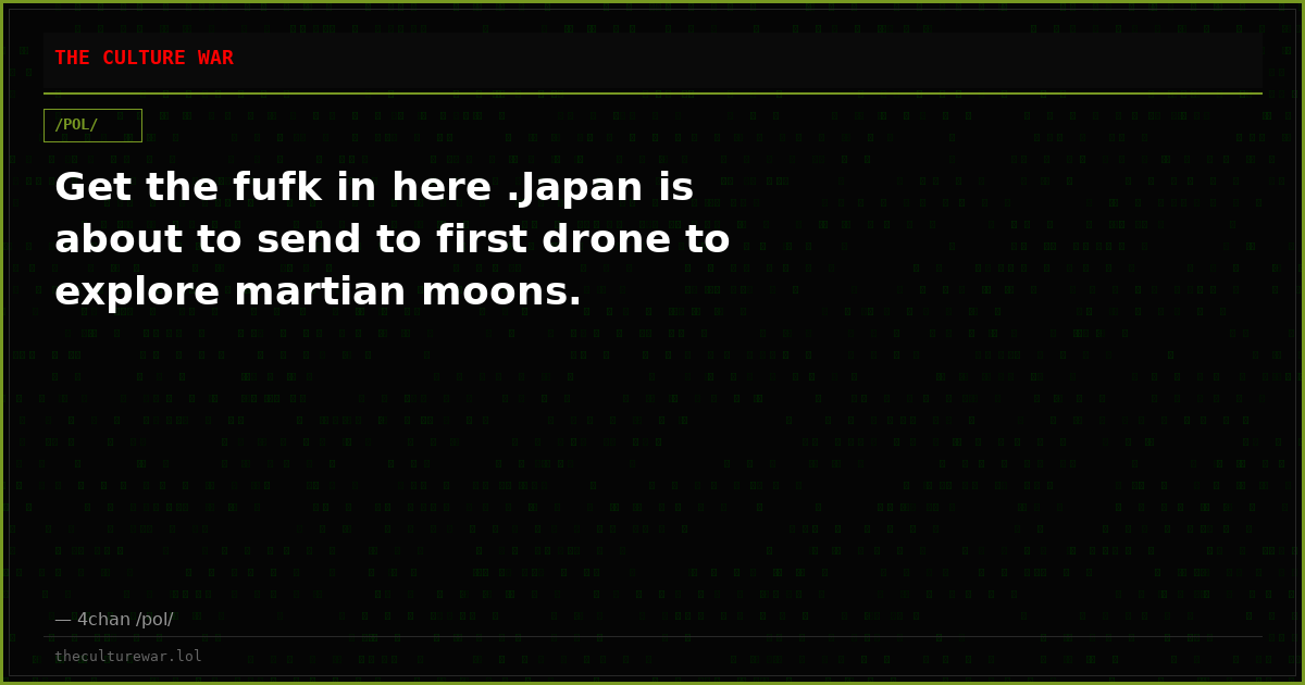 Get the fufk in here .Japan is about to send to first drone to explore martian moons.