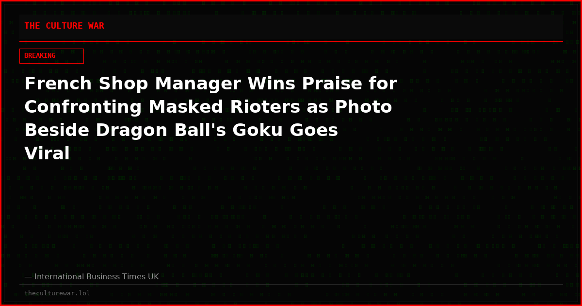 French Shop Manager Wins Praise for Confronting Masked Rioters as Photo Beside Dragon Ball's Goku Goes Viral
