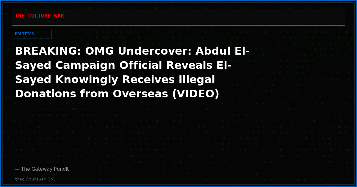 BREAKING: OMG Undercover: Abdul El-Sayed Campaign Official Reveals El-Sayed Knowingly Receives Illegal Donations from Overseas (VIDEO)
