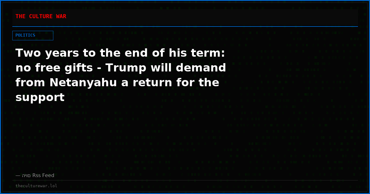 Two years to the end of his term: no free gifts - Trump will demand from Netanyahu a return for the support