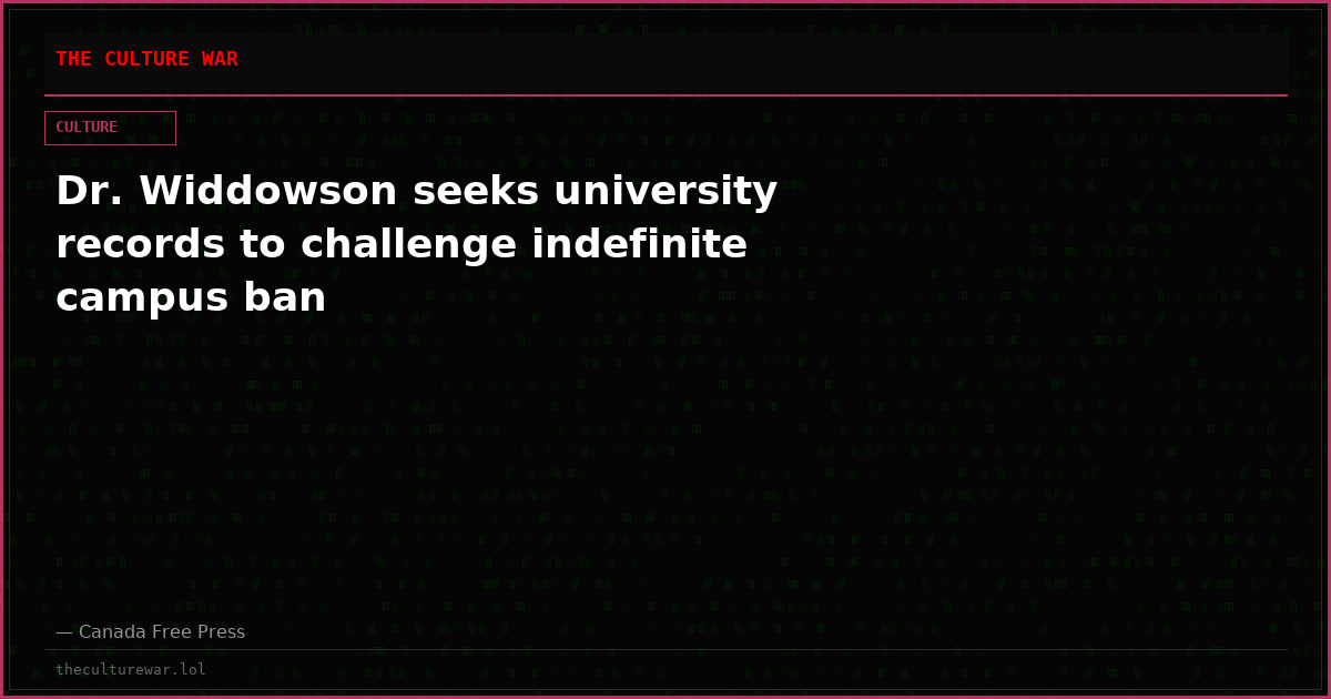 Dr. Widdowson seeks university records to challenge indefinite campus ban