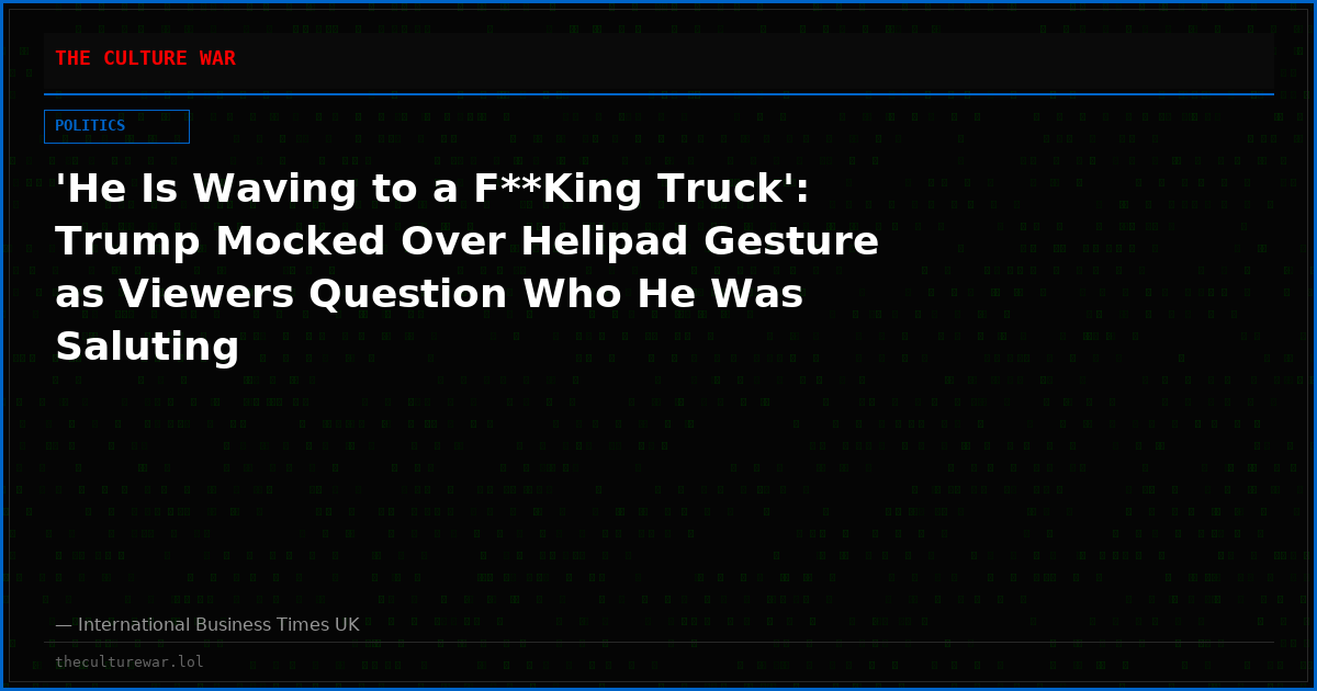 'He Is Waving to a F**King Truck': Trump Mocked Over Helipad Gesture as Viewers Question Who He Was Saluting