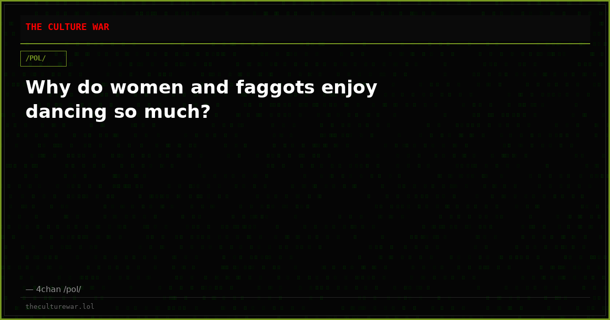 Why do women and faggots enjoy dancing so much?