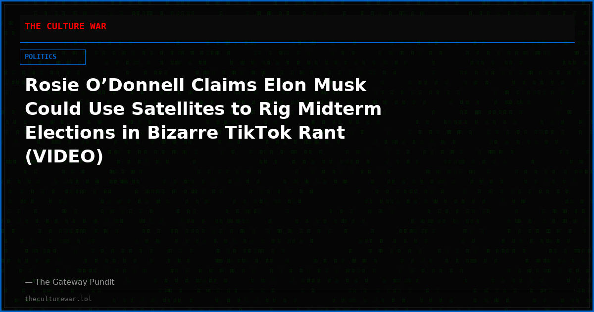 Rosie O’Donnell Claims Elon Musk Could Use Satellites to Rig Midterm Elections in Bizarre TikTok Rant (VIDEO)