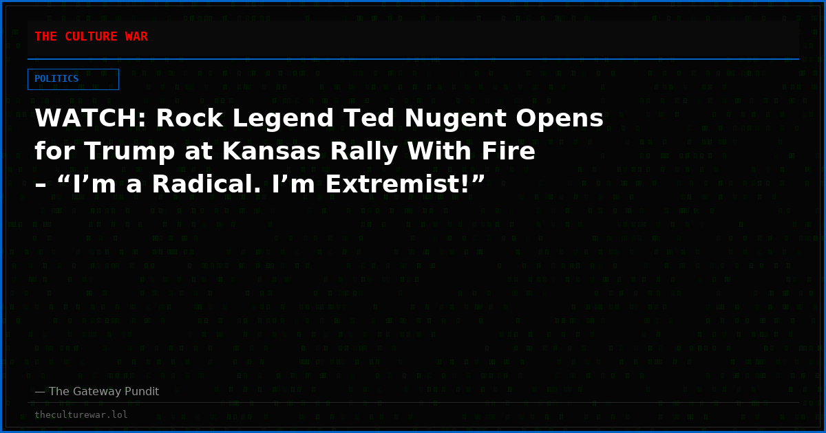 WATCH: Rock Legend Ted Nugent Opens for Trump at Kansas Rally With Fire – “I’m a Radical. I’m Extremist!”