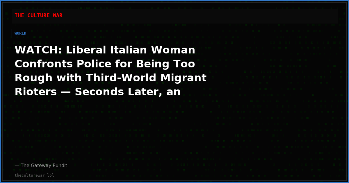 WATCH: Liberal Italian Woman Confronts Police for Being Too Rough with Third-World Migrant Rioters — Seconds Later, an Explosive Goes Off