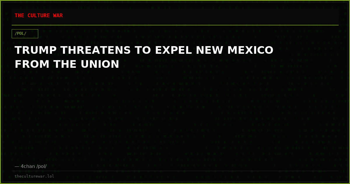 TRUMP THREATENS TO EXPEL NEW MEXICO FROM THE UNION