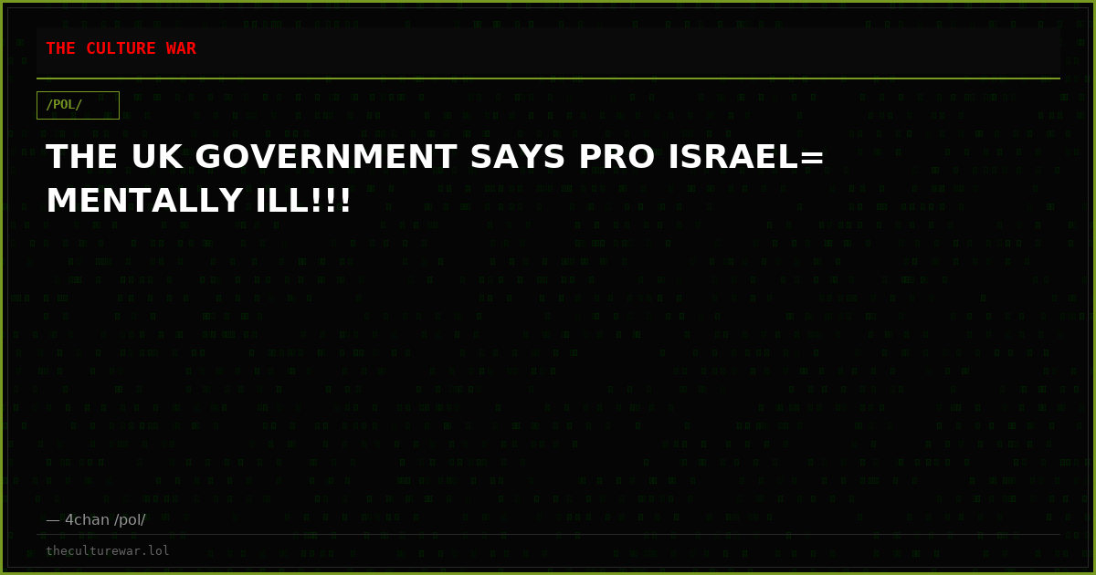 THE UK GOVERNMENT SAYS PRO ISRAEL= MENTALLY ILL!!!