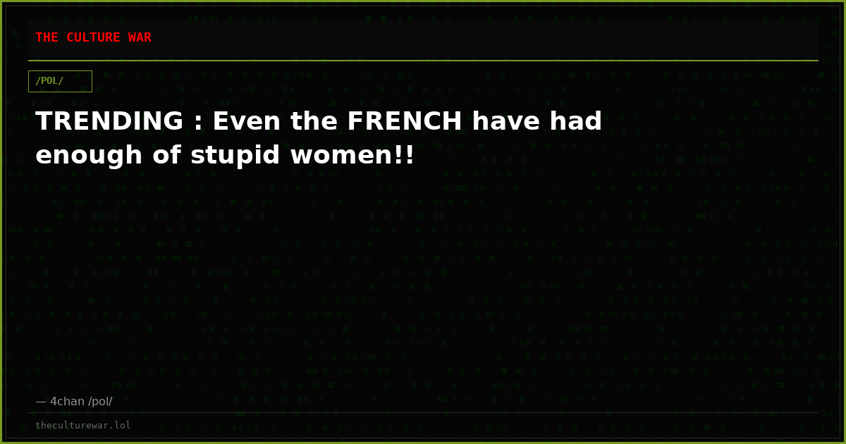 TRENDING : Even the FRENCH have had enough of stupid women!!