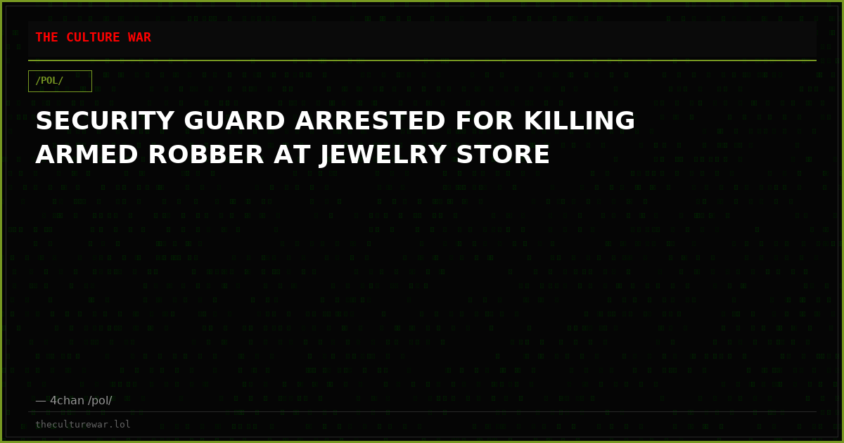 SECURITY GUARD ARRESTED FOR KILLING ARMED ROBBER AT JEWELRY STORE