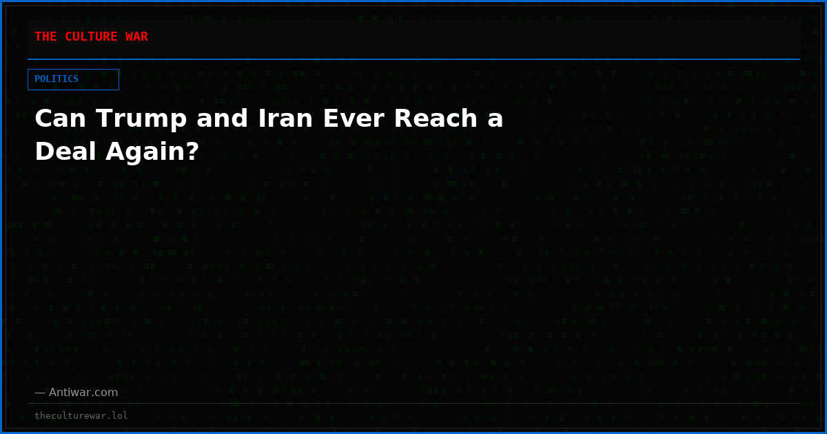 Can Trump and Iran Ever Reach a Deal Again?