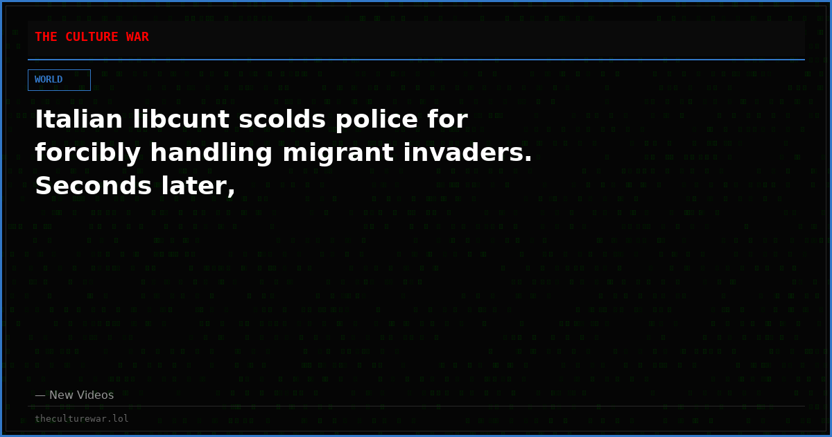 Italian libcunt scolds police for forcibly handling migrant invaders. Seconds later,