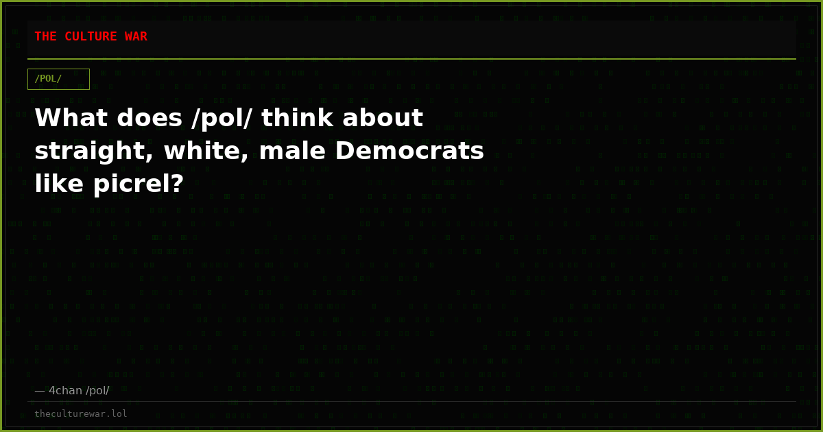 What does /pol/ think about straight, white, male Democrats like picrel?