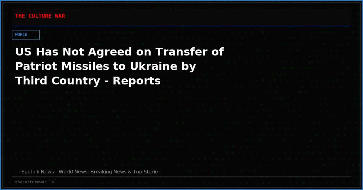 US Has Not Agreed on Transfer of Patriot Missiles to Ukraine by Third Country - Reports