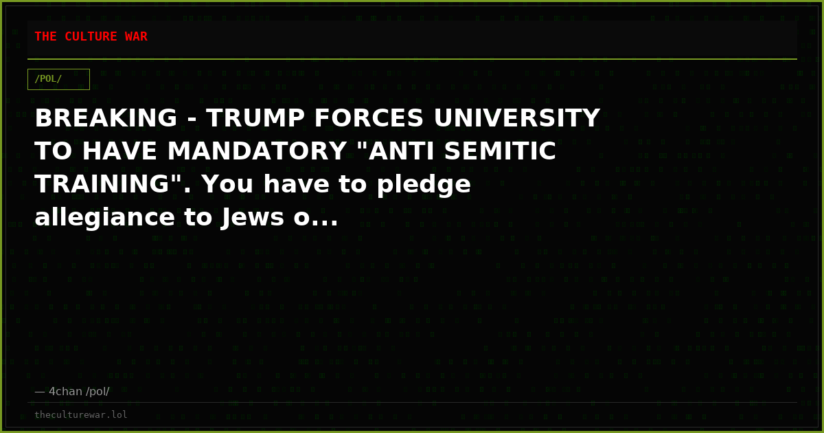 BREAKING - TRUMP FORCES UNIVERSITY TO HAVE MANDATORY "ANTI SEMITIC TRAINING". You have to pledge allegiance to Jews o...