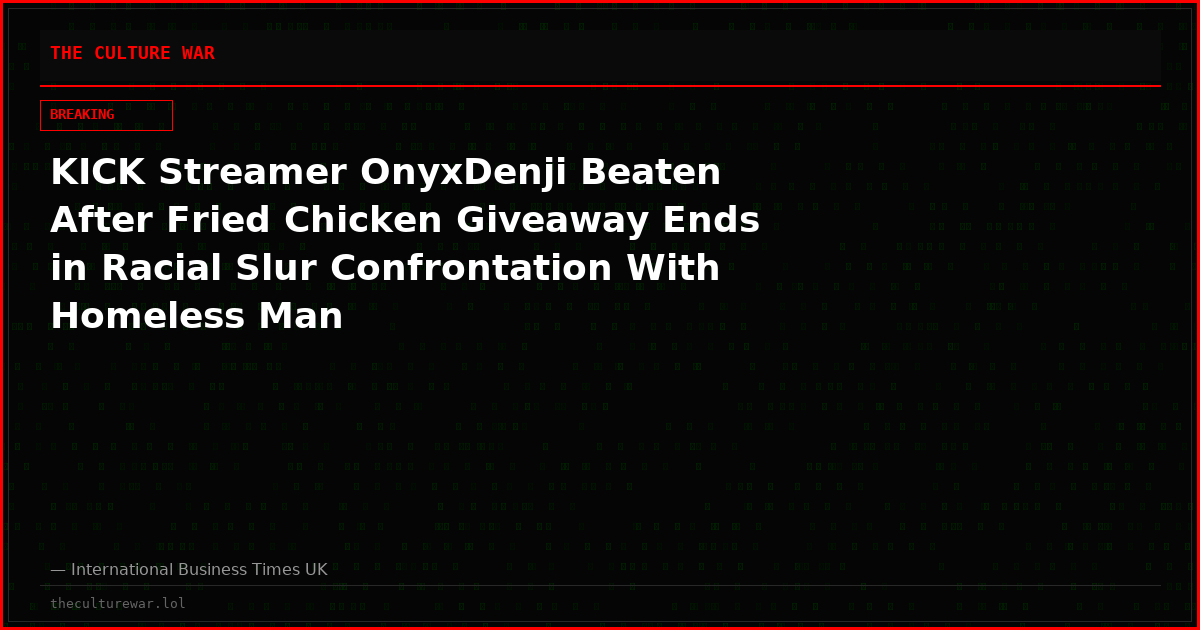 KICK Streamer OnyxDenji Beaten After Fried Chicken Giveaway Ends in Racial Slur Confrontation With Homeless Man