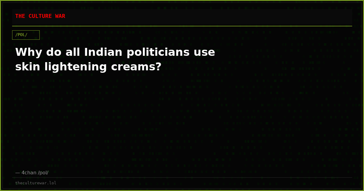 Why do all Indian politicians use skin lightening creams?