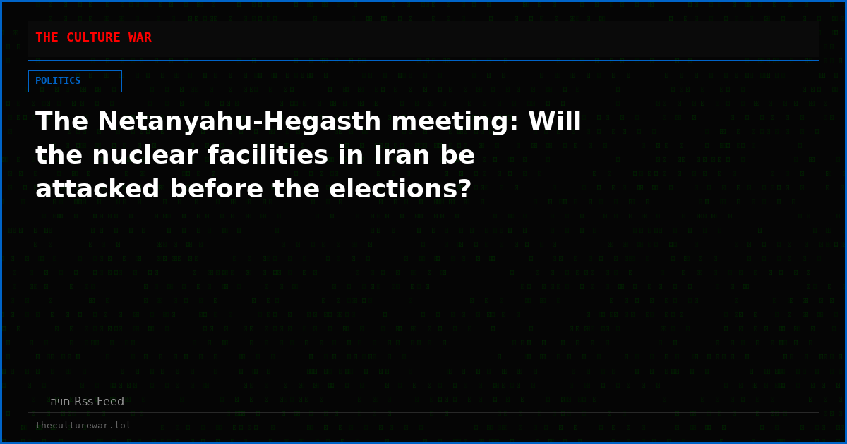 The Netanyahu-Hegasth meeting: Will the nuclear facilities in Iran be attacked before the elections?