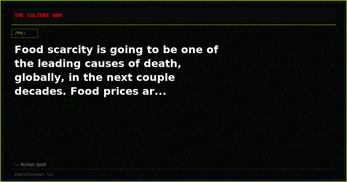 Food scarcity is going to be one of the leading causes of death, globally, in the next couple decades. Food prices ar...