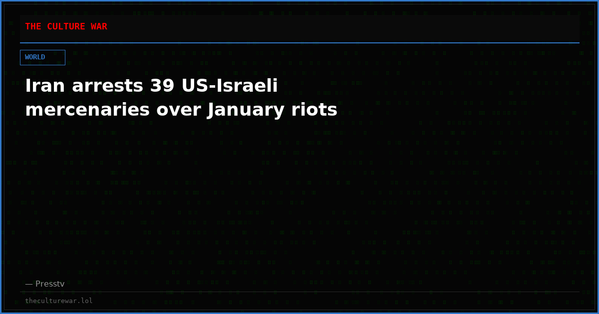 Iran arrests 39 US-Israeli mercenaries over January riots