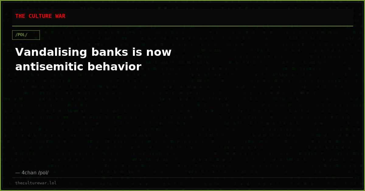 Vandalising banks is now antisemitic behavior