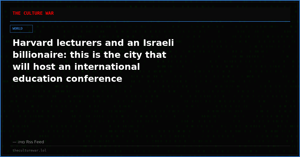 Harvard lecturers and an Israeli billionaire: this is the city that will host an international education conference