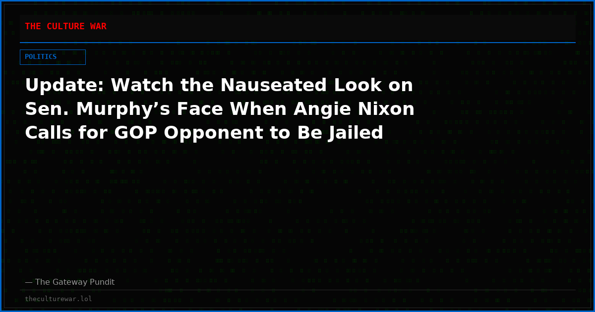 Update: Watch the Nauseated Look on Sen. Murphy’s Face When Angie Nixon Calls for GOP Opponent to Be Jailed