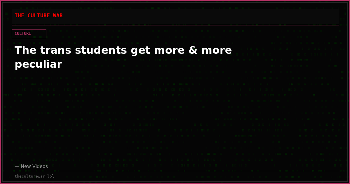 The trans students get more & more peculiar