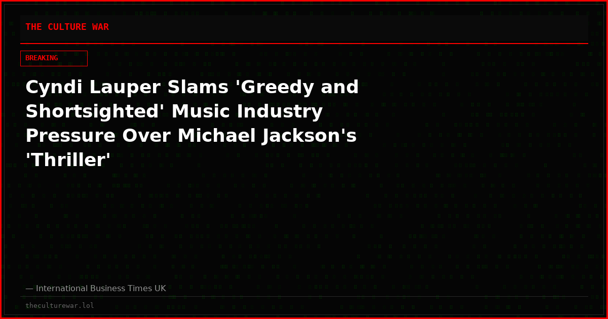 Cyndi Lauper Slams 'Greedy and Shortsighted' Music Industry Pressure Over Michael Jackson's 'Thriller'