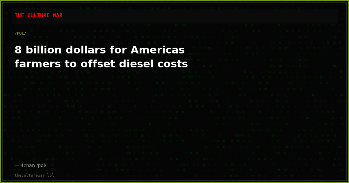 8 billion dollars for Americas farmers to offset diesel costs